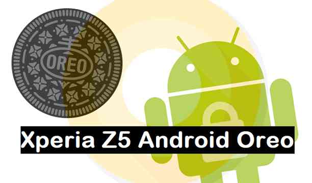 step guide on how to install Android Oreo on Xperia Z How to Install Android 8.1 Oreo on Sony Xperia Z5