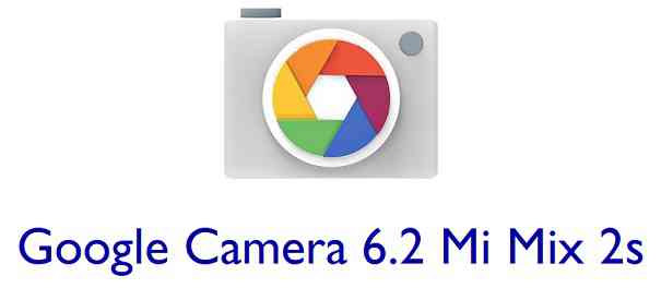 Download Google Camera (GCam) 6.2 for Mi Mix 2s