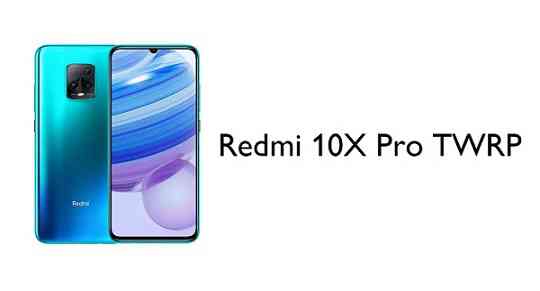 TWRP Redmi 10X Pro TWRP Download and Install Guide
