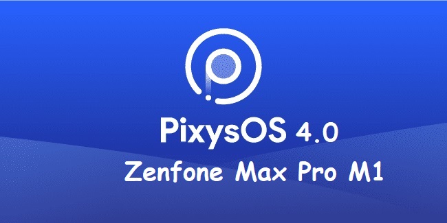 PixysOS 4.0 Zenfone Max Pro M1