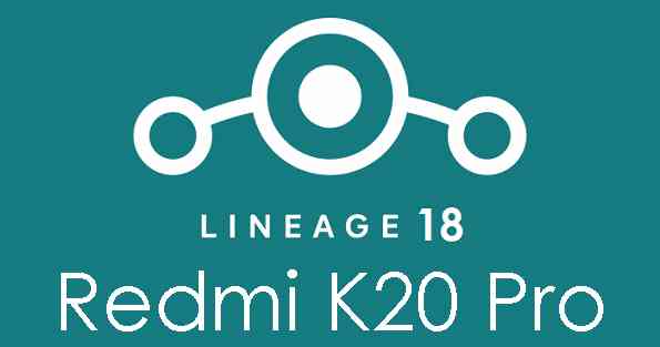 Redmi K20 Pro LineageOS 18 Download