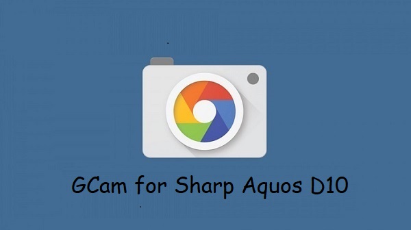 Google Camera Sharp Aquos D10